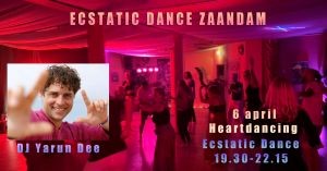 6 april Ecstatic Dance met DJ Yarun Dee, Zaandam